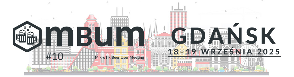MikroTik Beer User Meeting - MBUM #10